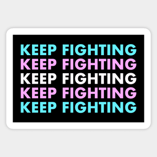 Keep Fighting - Trans Pride Sticker